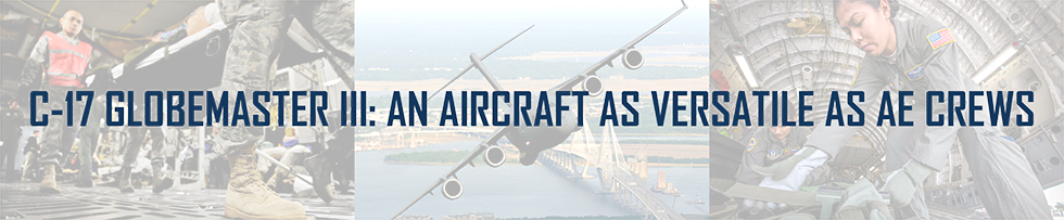 Graphic containing three images for C-17 Globemaster III: An aircraft as versatile as AE crews